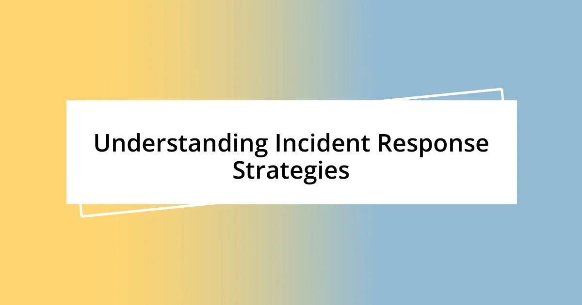 Understanding Incident Response Strategies