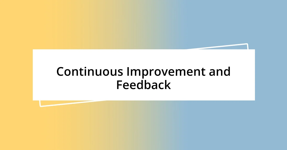 Continuous Improvement and Feedback