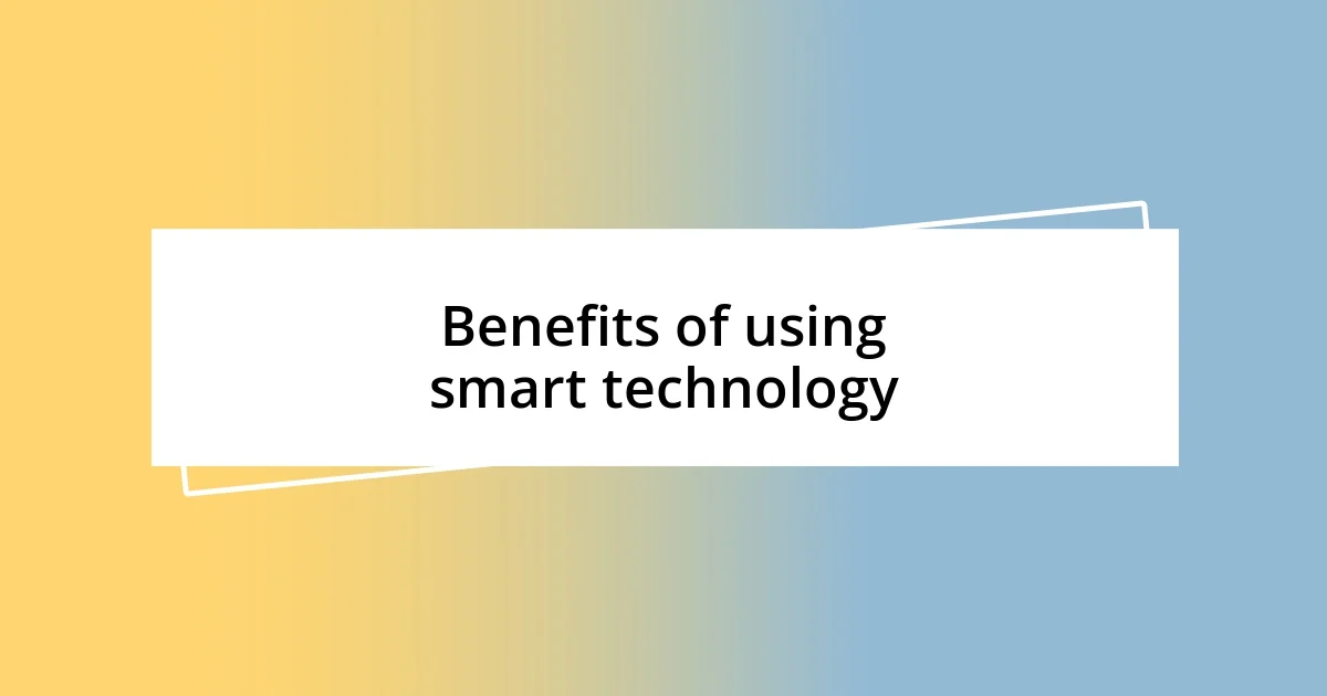 Benefits of using smart technology