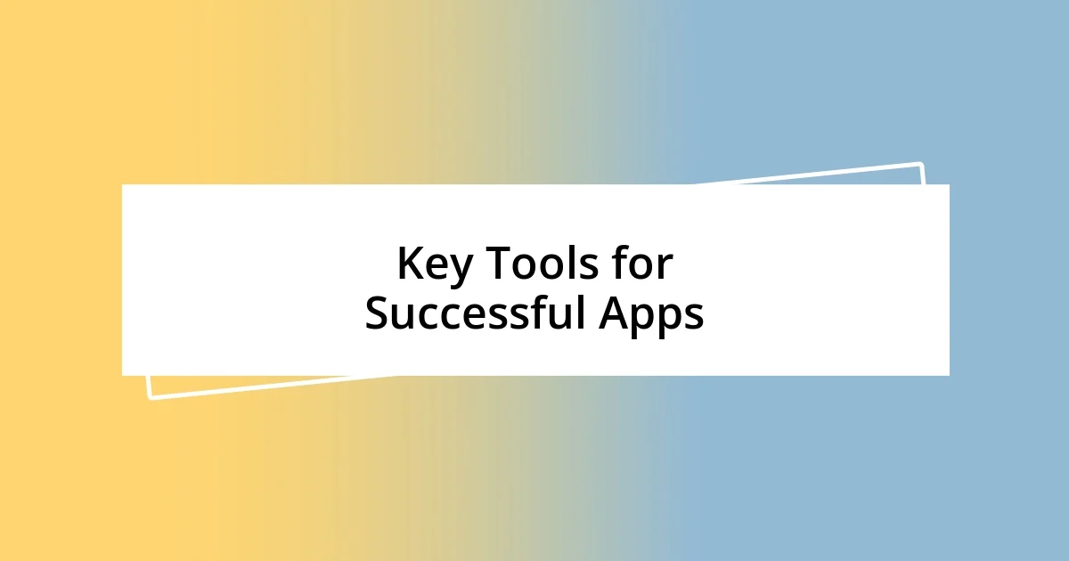 Key Tools for Successful Apps