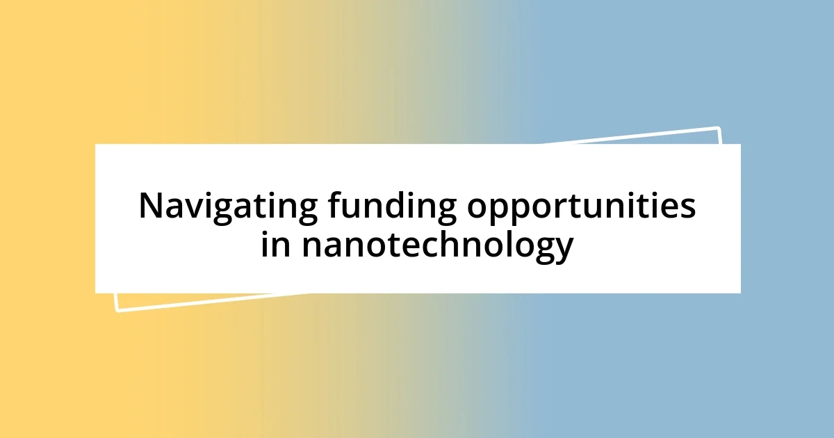 Navigating funding opportunities in nanotechnology